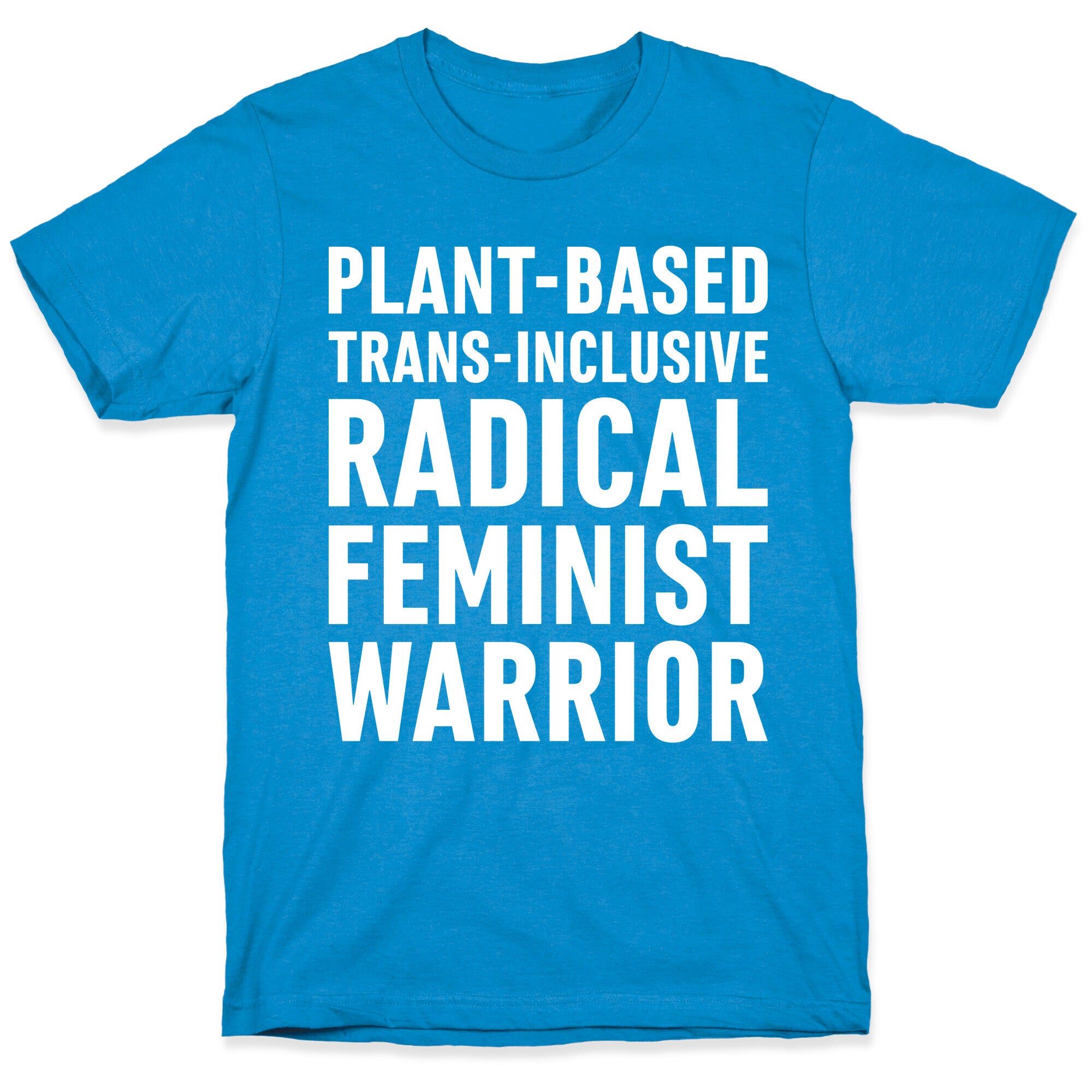 Plant-Based Trans-Inclusive Radical Feminist Warrior T-Shirt